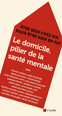 Domicile, pilier de la santé mentale (Le)